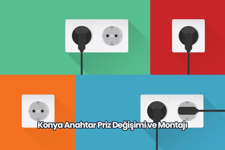 Konya Anahtar Priz Değişimi ve Montajı