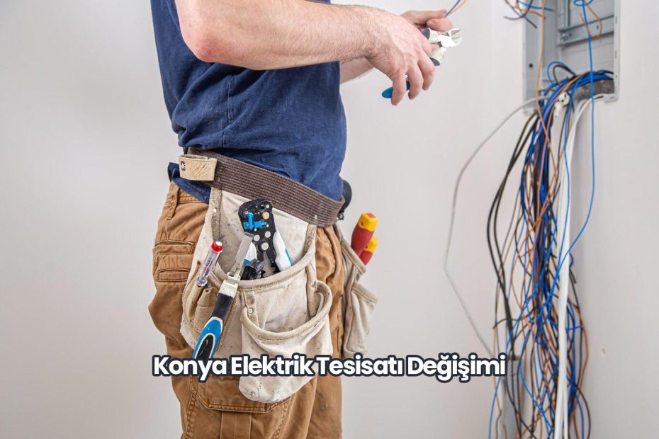 Konya Elektrik Tesisatı Değişimi